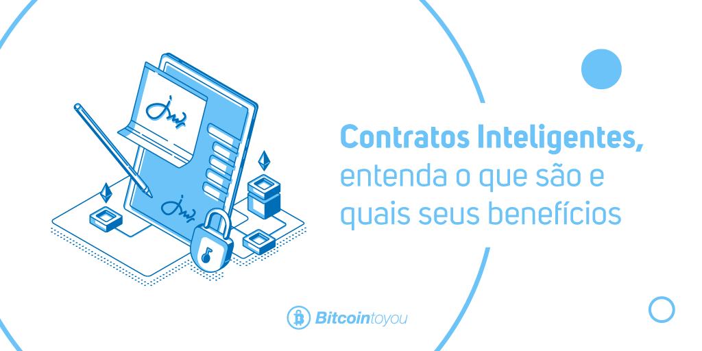 Contratos Inteligentes - Entenda o que são e quais seus benefícios!