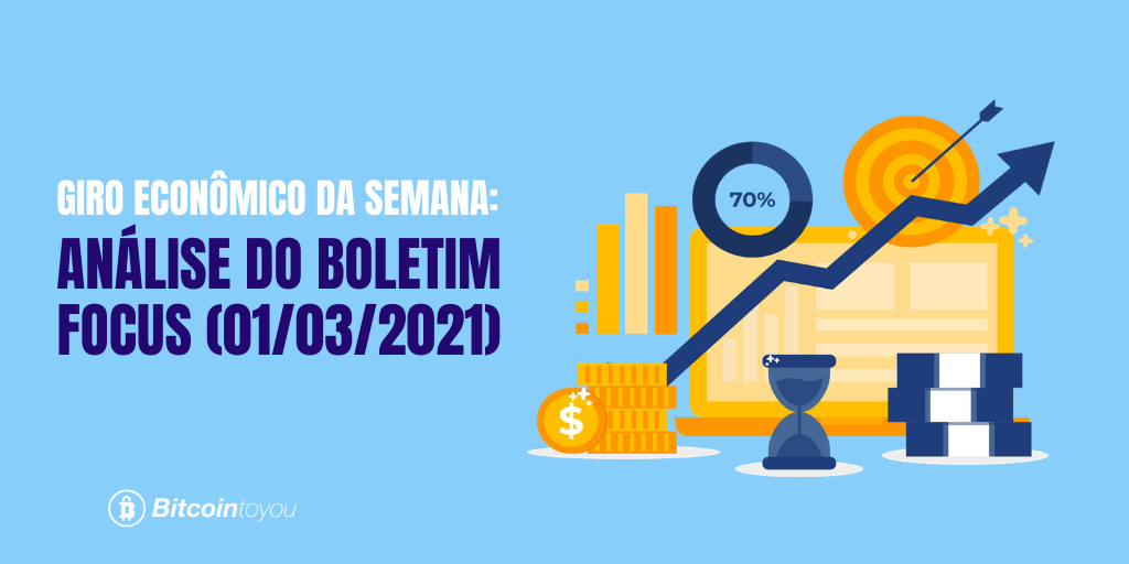 Giro econômico da semana - análise do boletim focus 01/03/21