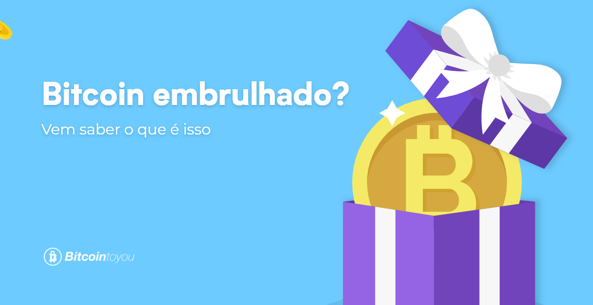 texto: bitcoin embrulhado? vem saber o que é isso