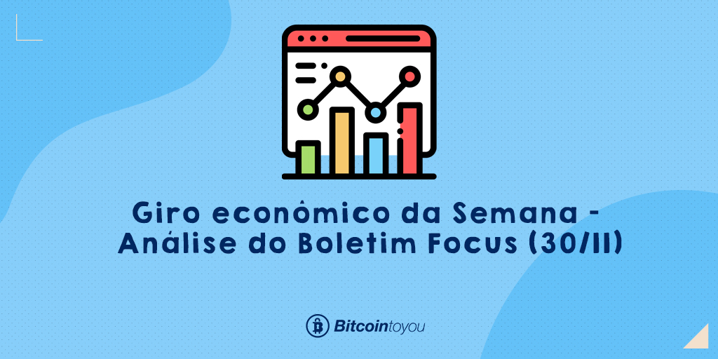 Giro econômico da Semana - Análise do Boletim Focus (30/11)