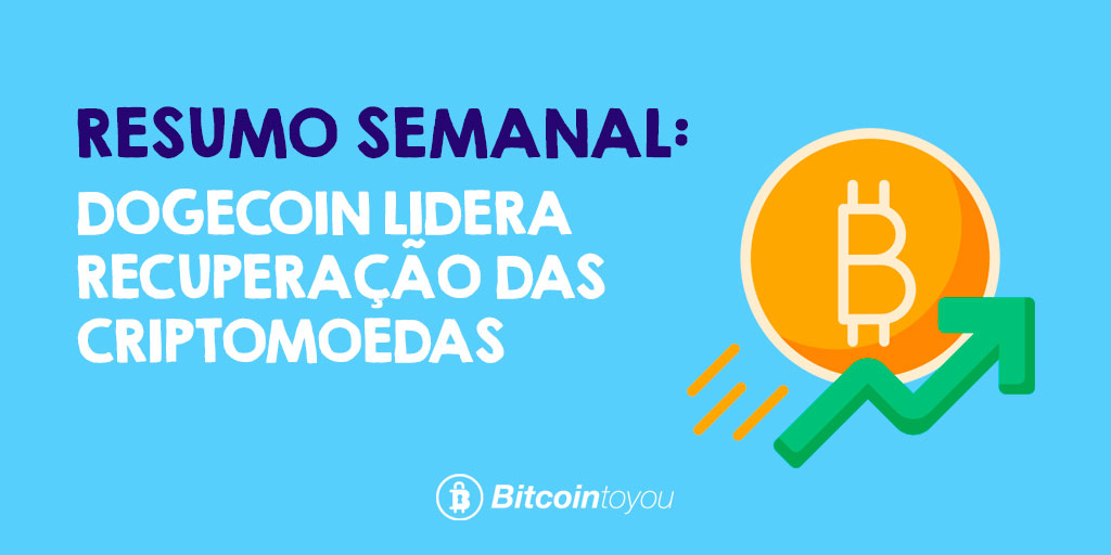 RESUMO SEMANAL: DOGECOIN LIDERA RECUPERAÇÃO DAS CRIPTOMOEDAS